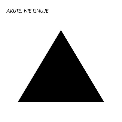 Akute прэзентуе новы альбом «Nie isnuje»