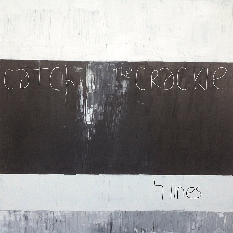Catch The Crackle «4 Lines»