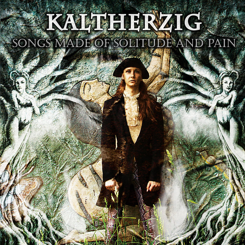 Kaltherzig «Songs Made of Solitude and Pain»