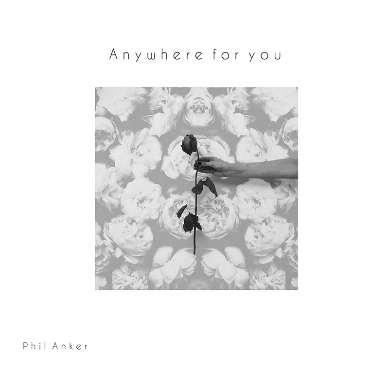 Phil Anker «Anywhere For You»
