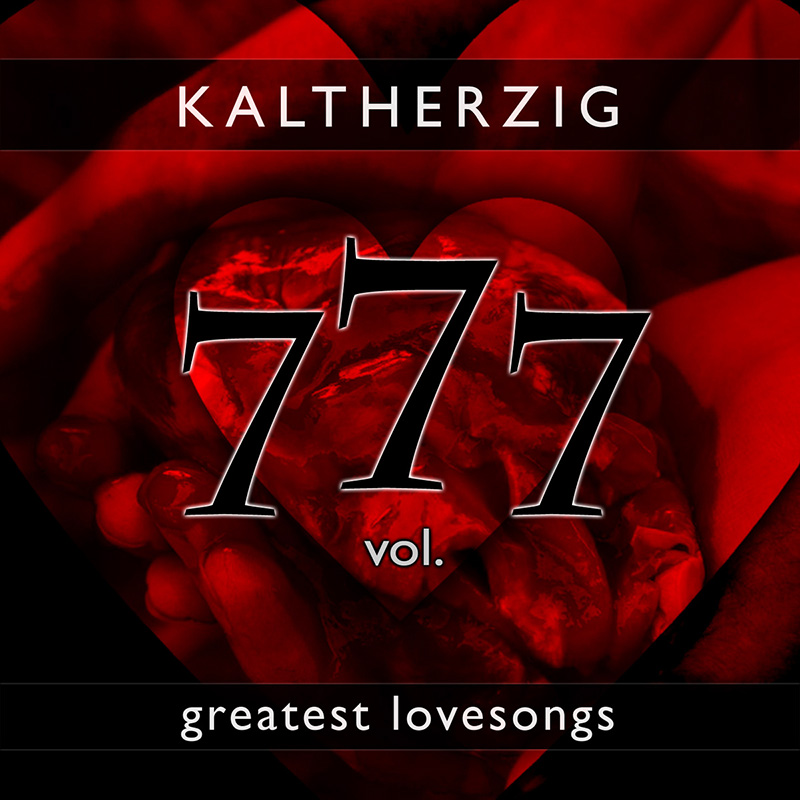 Kaltherzig «Greatest Love Songs Vol. 777»