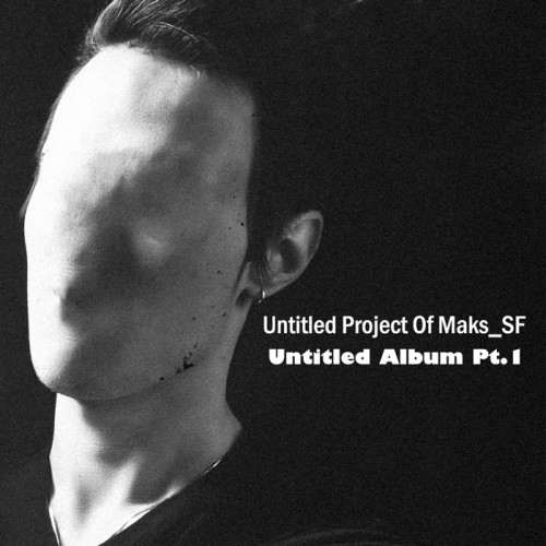 Untitled Project Of Maks_SF записал новый альбом